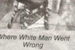 Where White Man Went Wrong